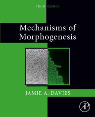 Title: Mechanisms of Morphogenesis, Author: Jamie A. Davies