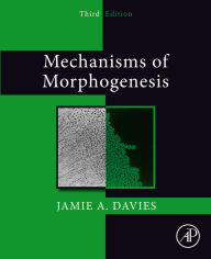 Title: Mechanisms of Morphogenesis, Author: Jamie A. Davies
