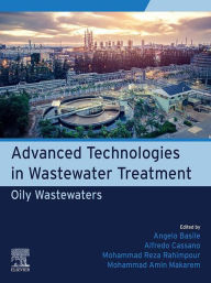 Title: Advanced Technologies in Wastewater Treatment: Oily Wastewaters, Author: Angelo Basile