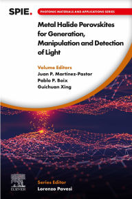 Title: Metal Halide Perovskites for Generation, Manipulation and Detection of Light, Author: Juan P. Martínez-Pastor