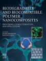 Biodegradable and Biocompatible Polymer Nanocomposites: Processing, Characterization, and Applications