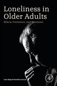 Title: Loneliness in Older Adults: Effects, Prevention, and Treatment, Author: Luis Miguel Rondon Garcia