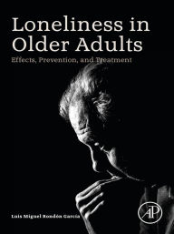 Title: Loneliness in Older Adults: Effects, Prevention, and Treatment, Author: Luis Miguel Rondon Garcia