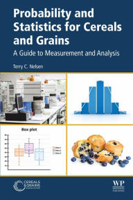 Title: Probability and Statistics for Cereals and Grains: A Guide to Measurement and Analysis, Author: Terry C Nelsen