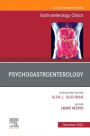 Psychogastroenterology, An Issue of Gastroenterology Clinics of North America