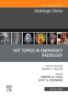 Hot Topics Emergency Radiology, An Issue of Radiologic Clinics North America