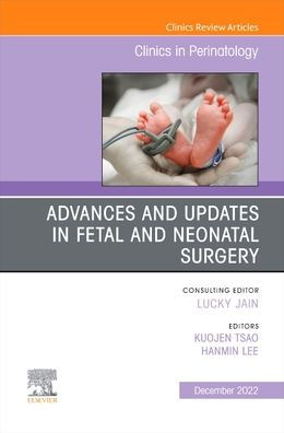 Advances and Updates Fetal Neonatal Surgery, An Issue of Clinics Perinatology