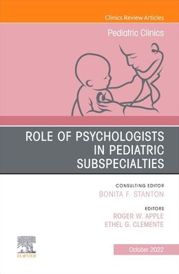 Role of Psychologists Pediatric Subspecialties, An Issue Clinics North America