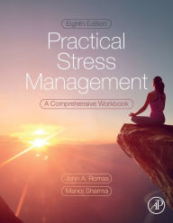 Title: Practical Stress Management: A Comprehensive Workbook, Author: John A. Romas