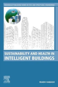 Title: Sustainability and Health in Intelligent Buildings, Author: Riadh Habash