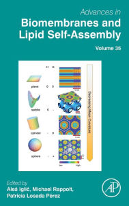 Title: Advances in Biomembranes and Lipid Self-Assembly, Author: Ales Iglic?