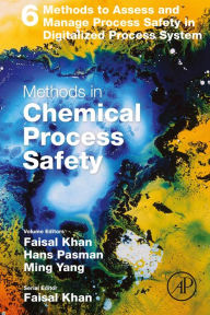 Title: Methods to Assess and Manage Process Safety in Digitalized Process System, Author: Faisal Khan