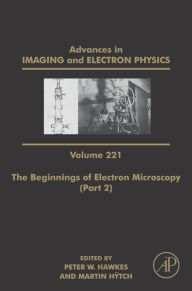 Title: The Beginnings of Electron Microscopy - Part 2, Author: Peter W. Hawkes