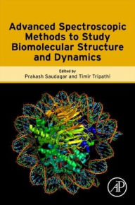 Title: Advanced Spectroscopic Methods to Study Biomolecular Structure and Dynamics, Author: Prakash Saudagar