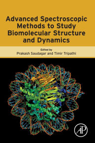 Title: Advanced Spectroscopic Methods to Study Biomolecular Structure and Dynamics, Author: Prakash Saudagar