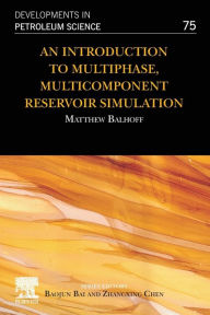 Title: An Introduction to Multiphase, Multicomponent Reservoir Simulation, Author: Matthew Balhoff