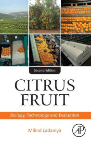 Title: Citrus Fruit: Biology, Technology, and Evaluation, Author: Milind Ladaniya