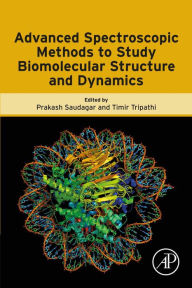 Title: Advanced Spectroscopic Methods to Study Biomolecular Structure and Dynamics, Author: Prakash Saudagar