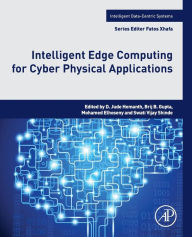 Title: Intelligent Edge Computing for Cyber Physical Applications, Author: D. Jude Hemanth B.E.
