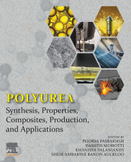 Title: Polyurea: Synthesis, Properties, Composites, Production, and Applications, Author: Pooria Pasbakhsh