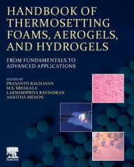 Title: Handbook of Thermosetting Foams, Aerogels, and Hydrogels: From Fundamentals to Advanced Applications, Author: Elsevier Science