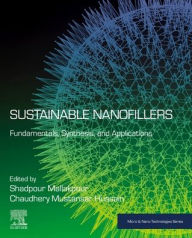 Title: Sustainable Nanofillers: Fundamentals, Synthesis, and Applications, Author: Shadpour Mallakpour