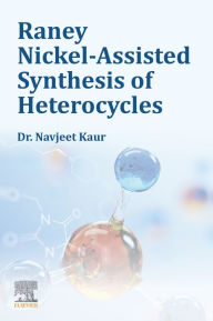 Title: Raney Nickel-Assisted Synthesis of Heterocycles, Author: Navjeet Kaur BSc; MSc