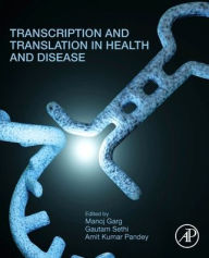 Title: Transcription and Translation in Health and Disease, Author: Manoj Garg