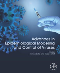Title: Advances in Epidemiological Modeling and Control of Viruses, Author: Hemen Dutta Ph.D.