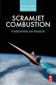Title: Scramjet Combustion: Fundamentals and Advances, Author: Gautam Choubey