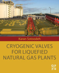 Title: Cryogenic Valves for Liquefied Natural Gas Plants, Author: Karan Sotoodeh