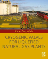 Title: Cryogenic Valves for Liquefied Natural Gas Plants, Author: Karan Sotoodeh