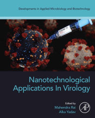 Title: Nanotechnological Applications in Virology, Author: Mahendra Rai PhD