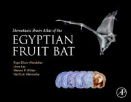 Title: Stereotaxic Brain Atlas of the Egyptian Fruit Bat, Author: Raya Eilam-Altstadter