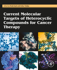 Title: Current Molecular Targets of Heterocyclic Compounds for Cancer Therapy, Author: Vivek Asati PhD