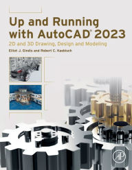 Title: Up and Running with AutoCAD 2023: 2D and 3D Drawing, Design and Modeling, Author: Elliot J. Gindis