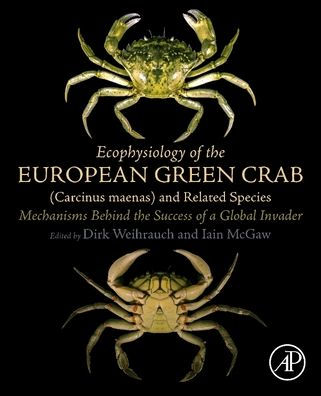 Ecophysiology of the European Green Crab (Carcinus maenas) and Related Species: Mechanisms Behind Success a Global Invader