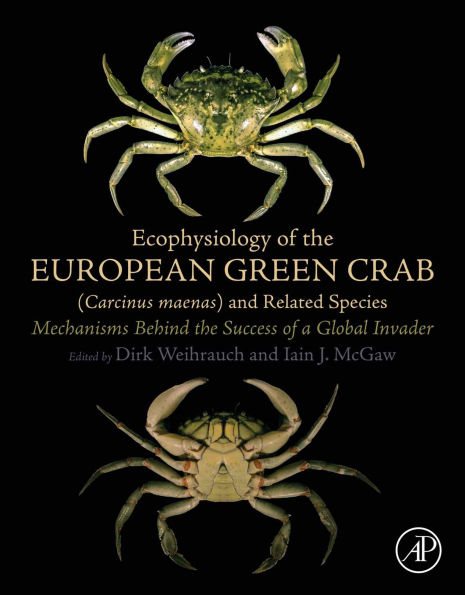Ecophysiology of the European Green Crab (Carcinus maenas) and Related Species: Mechanisms Behind the Success of a Global Invader