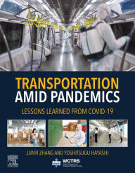 Title: Transportation Amid Pandemics: Lessons Learned from COVID-19, Author: Junyi Zhang