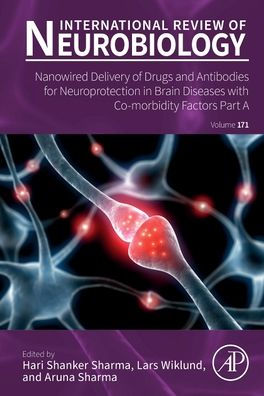 Nanowired Delivery of Drugs and Antibodies for Neuroprotection Brain Diseases with Co-morbidity Factors Part A