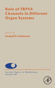 Title: Role of TRPV4 Channels in Different Organ Systems, Author: Swapnil K. Sonkusare