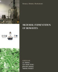 Title: Biomass, Biofuels, Biochemicals: Microbial Fermentation of Biowastes, Author: Le Zhang