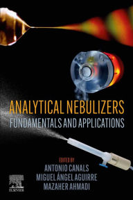 Title: Analytical Nebulizers: Fundamentals and Applications, Author: Antonio Canals