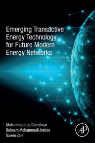 Title: Emerging Transactive Energy Technology for Future Modern Energy Networks, Author: Mohammadreza Daneshvar