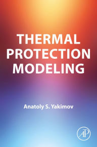 Title: Thermal Protection Modeling, Author: A.S. Yakimov