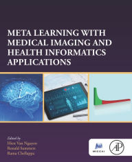 Title: Meta Learning With Medical Imaging and Health Informatics Applications, Author: Hien Van Nguyen