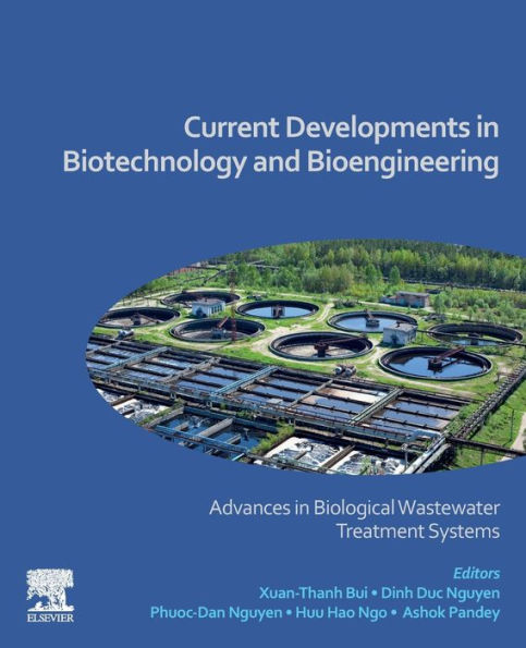 Current Developments in Biotechnology and Bioengineering: Advances in Biological Wastewater Treatment Systems