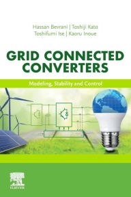 Title: Grid Connected Converters: Modeling, Stability and Control, Author: Hassan Bevrani