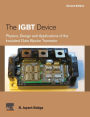 The IGBT Device: Physics, Design and Applications of the Insulated Gate Bipolar Transistor