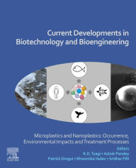 Title: Current Developments in Biotechnology and Bioengineering: Microplastics and Nanoplastics: Occurrence, Environmental Impacts and Treatment Processes, Author: R.D. Tyagi